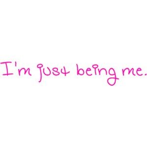 Being Me…